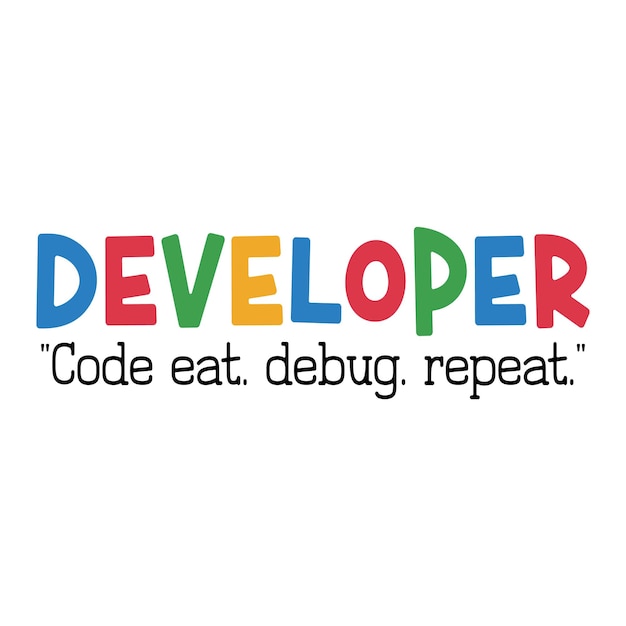 developer code eat debug repeat